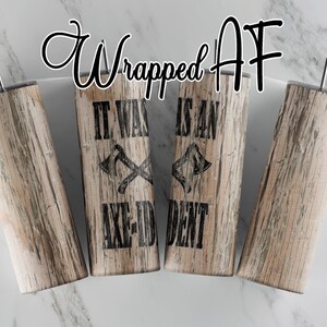 It Was An Axe-ident 20oz Straight Tumbler Sublimation Design