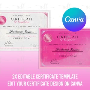 May include: Two pink and white certificate templates with a pink seal and text that reads "Certificate of Completion". The text "YOUR BUSINESS NAME" and "Brittany James" are also included. The text "2X EDITABLE CERTIFICATE TEMPLATE" and "EDIT YOUR CERTIFICATE DESIGN ON CANVA" are at the bottom of the image.