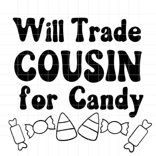 Will Trade Cousin for Candy PNG | Cousins Halloween SVG | Funny Kids Halloween PNG | Toddler Halloween Shirt Svg | Kids Halloween Svg