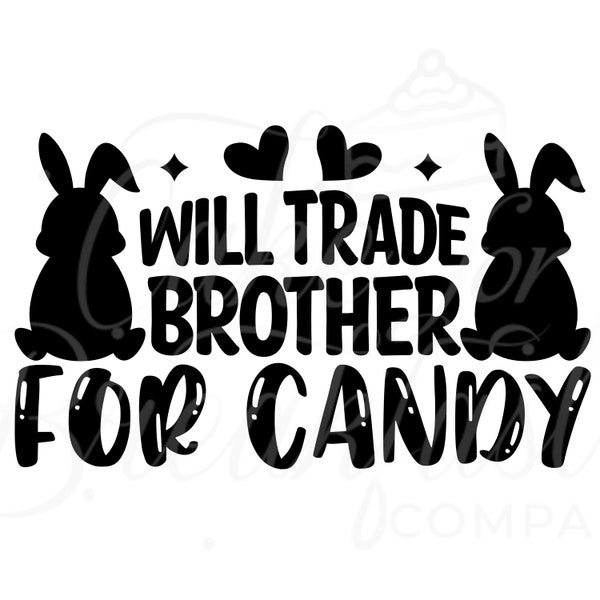 Will Trade Brother for Candy Funny Easter SVG, Funny Easter svg for Boys, Funny Easter svg for Girls, Easter png, Easter svg for Babies