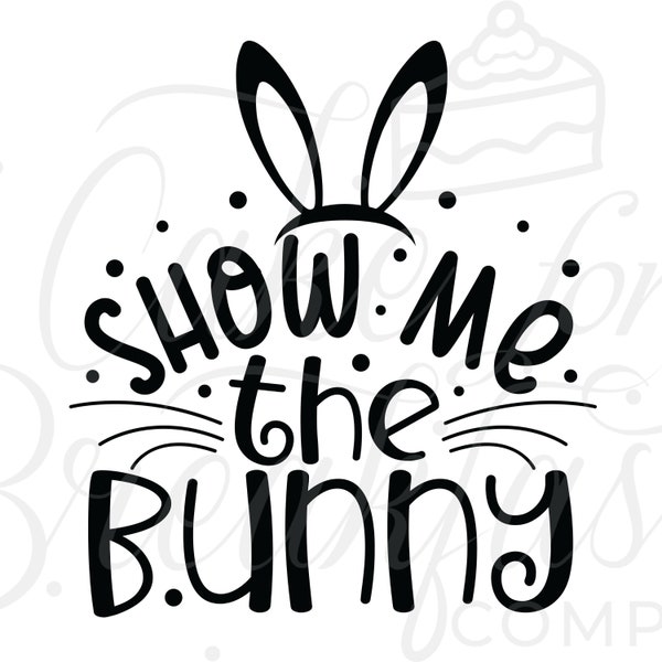 Show Me the Bunny Funny Easter SVG, Funny Easter PNG, Boys Easter svg, Girls Easter svg, Easter Bunny svg
