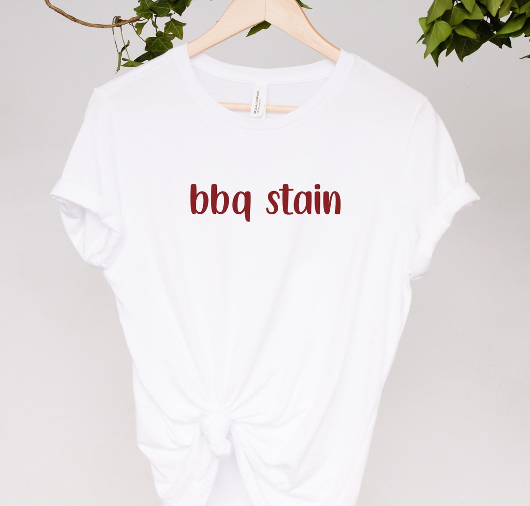 Bbq Stains On My White T Shirt Lyrics Bbq Stain on My White Shirt, Southern Graphic Tee, Western Shirt