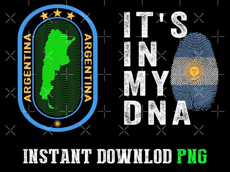 May include: Black graphic design with the text "IT'S IN MY DNA" and a fingerprint in the colors of the Argentinian flag. Includes a green map of Argentina and the word "ARGENTINA" in a blue oval. The text "INSTANT DOWNLOAD PNG" is at the bottom.