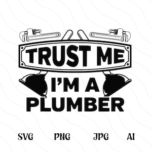 Może przedstawiać: Czarno-biały projekt graficzny z tekstem "Trust me I'm a plumber" z dwoma kluczami i dwoma tłokami po obu stronach tekstu.