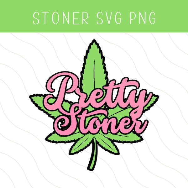 Pretty Stoner SVG |  Multi Layered Cut File For Cricut | Pot Leaf SVG | Stoner Girl Svg | Smoking Svg | Marijuana Svg | Stoner Babe Svg