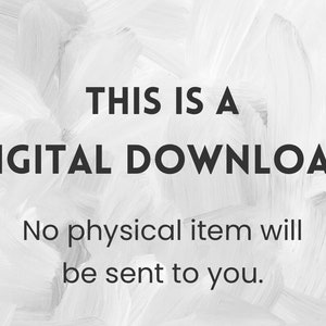 May include: White background with black text that reads "This is a Digital Download. No physical item will be sent to you."
