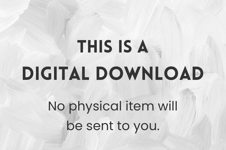 May include: White background with black text that reads "This is a Digital Download. No physical item will be sent to you."