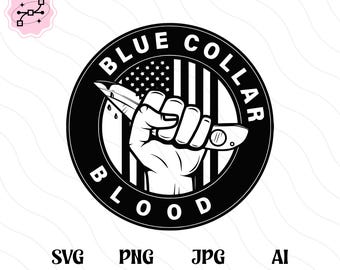 Blue Collar Blood SVG PNG, Working Class Cut File, Blue Collar Man Clipart, Construction Worker, Mechanic, Electrician, Plumber, Welder