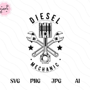 May include: Black and white graphic featuring a piston, crossed wrenches, and stars. The text "DIESEL MECHANIC" is arched above and below the central design. Below the design are the letters "SVG", "PNG", "JPG", and "AI".