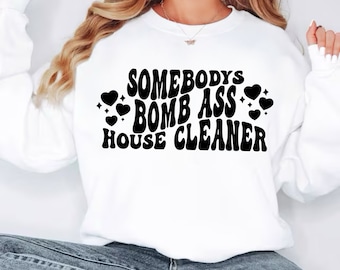 Somebody’s Bomb Ass House Cleaner SVG | Cleaning Svg | House Cleaning T-Shirt Cut File | Cleaning Lady Quote | Housekeeper Svg | Silhouette