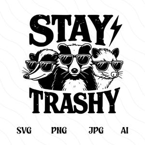 Stay Trashy Svg Png, Funny Raccoon Svg Cut File, Opossums Squad Gang, Sarcastic Trash Panda, Funny Meme, Cute Animals Wearing Sunglasses