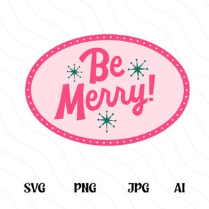 May include: Pink oval with a white background and the text "Be Merry!" in a retro font. The text is in pink and there are three green snowflakes around the text.