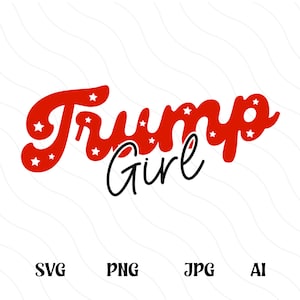 Trump Girl Svg Png, Trump 2024 Svg Cut File, Women For Trump Svg, American Girl Sublimation, Still A Trump Girl Svg, Trump Babe Svg
