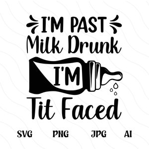 Leche borracha svg png, teta cara recién nacido onesie svg archivo de corte, mierda divertida cara bebé svg, biberón svg, refranes de bebé svg, cita de bebé svg