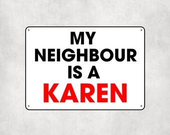 My Neighbour Is A Karen Sign