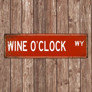 Wine O&#39;Clock Sign, Wine Enthusiast Gift, Wine Decor, Wine Man Cave, Wine sign, Wine Lover, Wine Gift, Custom Street Sign, Quality Metal Sign