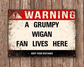 Grumpy WIGAN Fan Metal Sign - Vintage Man Cave Decor