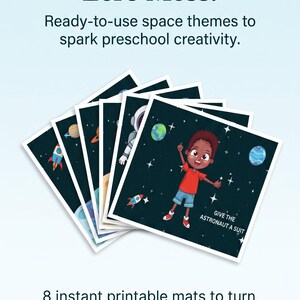 May include: A set of eight square printable mats featuring space-themed illustrations, including planets, rockets, and an astronaut. The text reads: The Art Kit, Guided Space Play, Zero Mess, Ready-to-use space themes to spark preschool creativity, 8 instant printable mats to turn open-ended play into repeatable, hands-on fun, Download & Print Instantly, and Give the astronaut a suit.