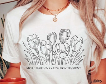 More Gardens Less Government Shirt Libertarian Independent Thinker Homestead Dont Tread On Me Grow Gardens Not Government Grow Your Own Food