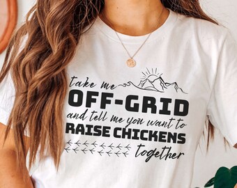 Homestead Shirt Off Grid Farm Life T Shirt Funny Chicken Mom Shirt Self-Reliance Homesteader Gift Free Range Pasture Raised Homegrown Tee