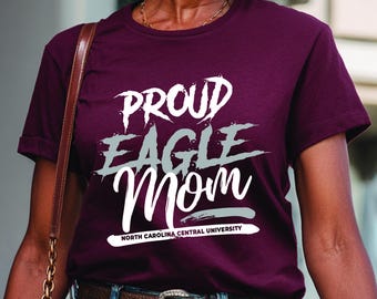 Proud NCCU Eagle Mom NextGen (T-Shirt/Sweatshirt/Hoodie) North Carolina Central HBCU Homecoming and Graduation Apparel
