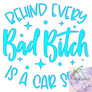 Behind every bad bitch is a car seat Car Decals