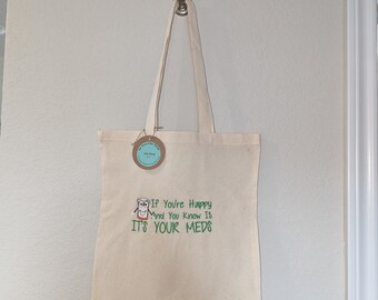 Funny Quote Embroidered Canvas Tote Bag - Green If You're Happy and You Know it it's Your Meds