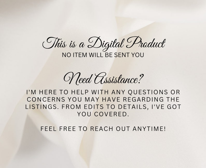 May include: Cream-colored background with elegant script text. The text reads: "This is a Digital Product, No item will be sent you. Need Assistance? I'm here to help... Feel free to reach out anytime!"