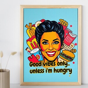 Póster divertido de comida Pop Art Impresión digital Buenas vibraciones Solo a menos que tenga hambre Arte de pared de comida rápida Amante de los bocadillos Impresión para amantes de la comida Arte de pared de cocina