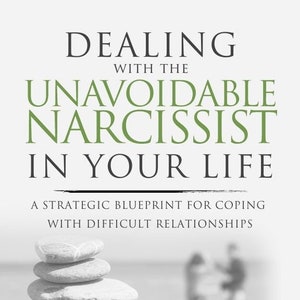 Dealing with the Unavoidable Narcissist in Your Life Ebook