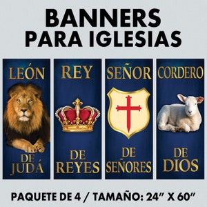 May include: Four blue banners with gold lettering and images. The banners read "Leon de Juda", "Rey de Reyes", "Senor de Senores", and "Cordero de Dios". The banners are 24 inches by 60 inches.