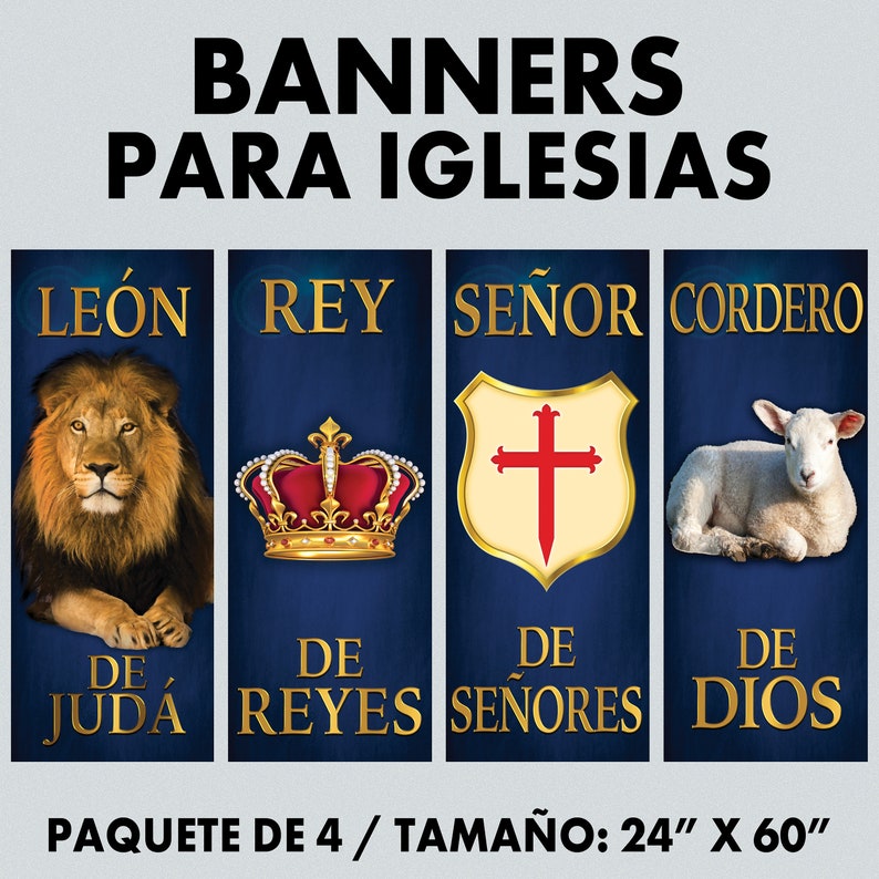 May include: Four blue banners with gold lettering and images. The banners read "Leon de Juda", "Rey de Reyes", "Senor de Senores", and "Cordero de Dios". The banners are 24 inches by 60 inches.