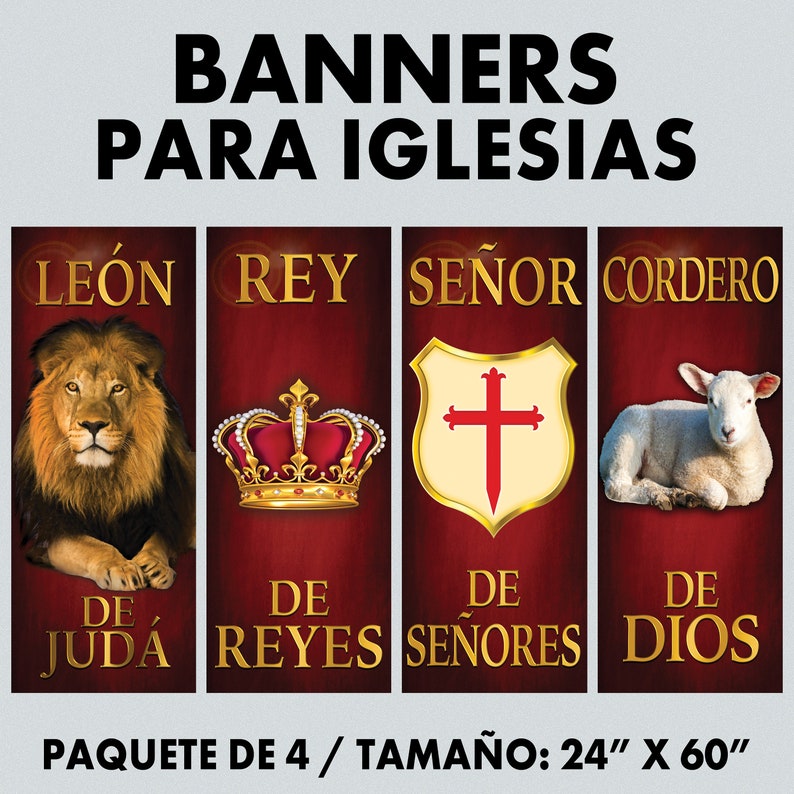 May include: Four banners for churches, each with a different image and text. The banners are red with gold trim and feature a lion, a crown, a cross, and a lamb. The text on the banners reads "Leon de Juda", "Rey de Reyes", "Senor de Senores", and "Cordero de Dios". The banners are 24 inches by 60 inches.