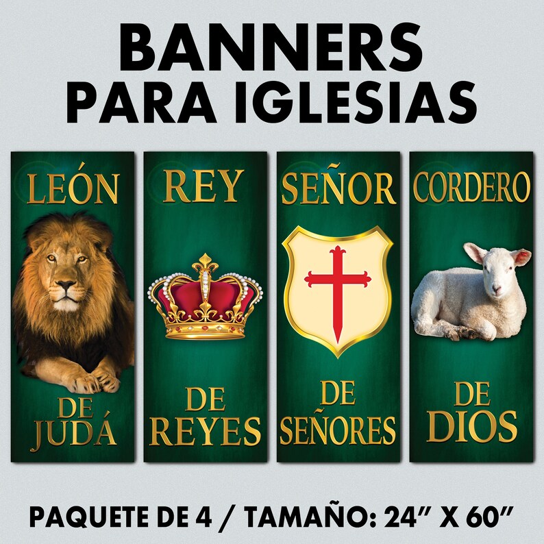 May include: Four green banners with gold trim, each featuring a different image and text. The banners read "Leon de Juda", "Rey de Reyes", "Senor de Senores", and "Cordero de Dios". The banners are 24 inches by 60 inches.