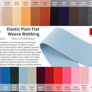 May include: A color chart of elastic plain flat weave webbing in various colors, including white, natural, sand, vanilla, ocher, caramel, terra, black, navy, brown, dark grey, dark melange, light melange, royal, denim, petrol, hunter green, old blue, sage, wine, bordo, red, fuchsia, bubblegum, dusty pink, pink, and silver grey. The chart includes the color code and name for each color. The text "Elastic Plain Flat Weave Webbing" is displayed in a large font above the chart. The text "Tissu uni élastique" is displayed in a smaller font below the chart. The text "4cm (1 1/4")" is displayed in a smaller font below the text "Tissu uni élastique".