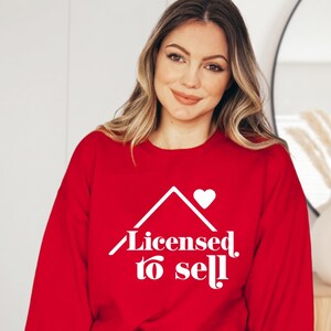 Licensed To Sell Real Estate Agent Sweatshirt, Realtor Hoodie, Realtor Gift, Realtor Wife/ Girlfriend Sweatshirt, Realtor Valentine Gift
