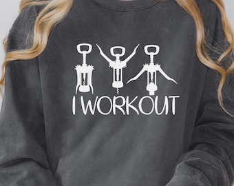Funny Wine Comfort Color Sweatshirt/Shirt, Wine Lover Sweatshirt, Wine Lover Gift,Crock Screw Sweatshirt,Wine Workout Comfort Sweatshirt/Tee