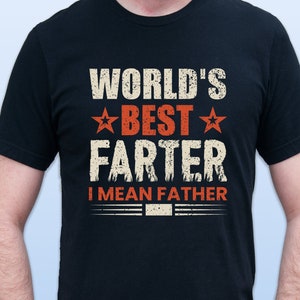 World&#39;s Best Farter I Mean Father T-Shirt, Husband Shirt, Funny Gift for Men, Funny Dad Shirt, Fathers Day Gift, Father Shirt