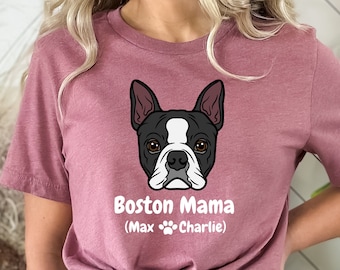 Custom Boston Mama Shirt, BostonTerrier  Dog Shirt, Personalized Dog Mama Shirt, Dog Mom Shirt, Boston Lover Shirt, Boston Mama Gift