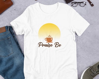 Coffee, Praise Be Unisex t-shirt