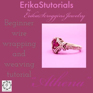 May include: A close-up of a pink gemstone ring with silver wire wrapping. The ring is on a pink background. The text "Erika Tutorials" and "Erika Scroggins Jewelry" is at the top of the image. The text "Beginner wire wrapping and weaving tutorial" is on the left side of the image. The text "Athena" is at the bottom of the image.