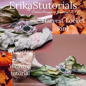 May include: A silver wire wrapped ring with a green gemstone. The ring is surrounded by fall leaves and pumpkins. The text "Harvest Locket Ring" is above the ring. The text "Wire Wrapping and Weaving tutorial" is below the ring. The text "ErikaStutorials BY: Erika Scroggins Jewelry LLC" is at the top of the image. The text "©2024allrightsreservederikascrogginsjewelry" is at the bottom of the image.