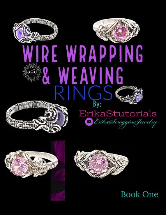 Wire wrapping and weaving, RINGS, by Erikastutorials, complete book in five parts.