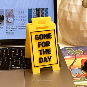 Gone for the Day - Mini Floor Sign - Custom Colors - 3D Printed
