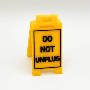 DO NOT UNPLUG - Mini Floor Sign - Custom Colors - 3D Printed