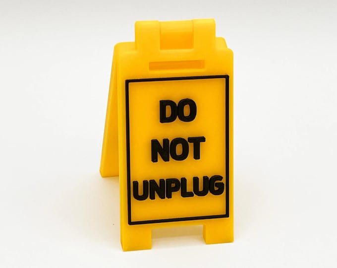DO NOT UNPLUG - Mini Floor Sign - Custom Colors - 3D Printed