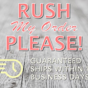 May include: Image with the text "RUSH My Order PLEASE!" in pink letters with a white outline. Below the text is a yellow clock icon with a fast-moving arrow. The text "GUARANTEED SHIPS WITHIN 1~2 BUSINESS DAYS" is also present.