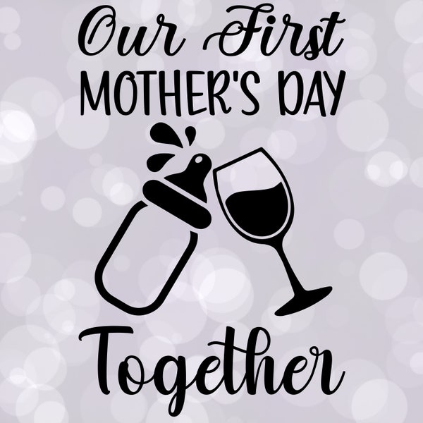 Our First Mother's Day Together Adorable Wine Baby Bottle SVG, eps, dxf, ai File Cricut Silhouette Cut File For Shirt, BIB, Bags, tumbler