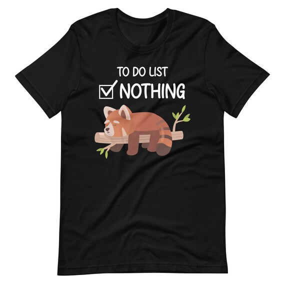 Red Panda Bear To Do List Nothing Cute Funny T Shirt Red Panda Bear To Do List Nothing Cute Funny T Shirt