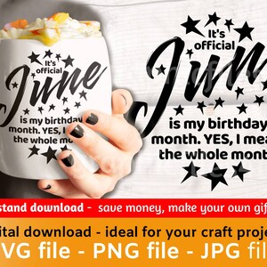 June is my birthday, yes the whole month, svg, png, jpg. June Birthday Girl, June Birthday, Born in June - Make your own gifts, save money